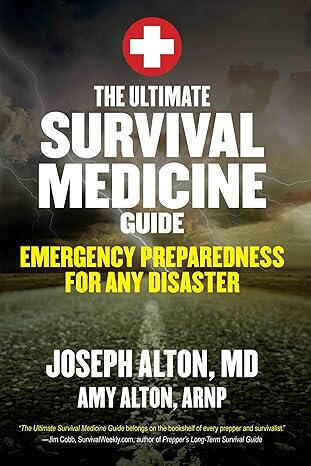 The Ultimate Survival Medicine Guide: Emergency Preparedness for ANY Disaster