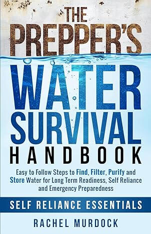 The Prepper's Water Survival Handbook